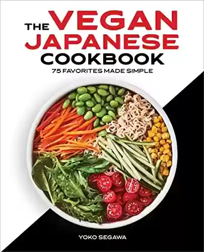Livro PDF: The Vegan Japanese Cookbook: 75 Favorites Made Simple (English Edition)
