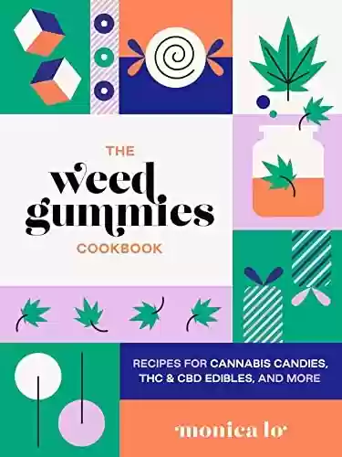 Capa do livro: The Weed Gummies Cookbook: Recipes for Cannabis Candies, THC and CBD Edibles, and More (English Edition) - Ler Online pdf