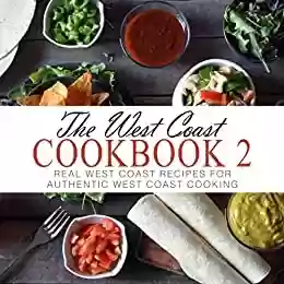Livro PDF The West Coast Cookbook 2: Real West Coast recipes for Authentic West Coast Cooking (2nd Edition) (English Edition)