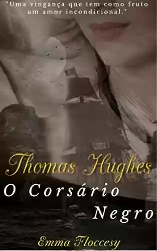 Capa do livro: Thomas Hughes: O Corsário Negro - Ler Online pdf