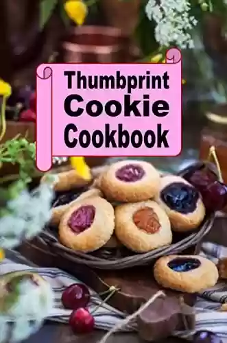 Capa do livro: Thumbprint Cookie Cookbook (Decadent Dessert Cookbook 17) (English Edition) - Ler Online pdf