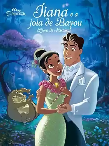Livro PDF Tiana e a Joia de Bayou: Disney Princesa - Livro de História Edição 8