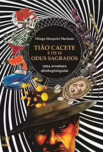 Livro PDF: Tião Cacete e os 16 Odus Sagrados: uma aventura afrotupiniquim