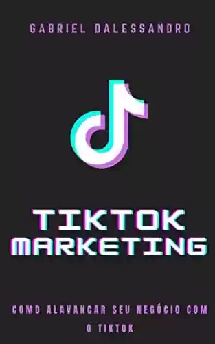 Livro PDF: Tiktok Marketing: descubra como vender pelo tiktok