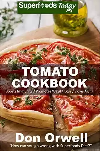 Livro PDF: Tomato Coobook: Over 55 Quick & Easy Gluten Free Low Cholesterol Whole Foods Recipes full of Antioxidants & Phytochemicals (English Edition)