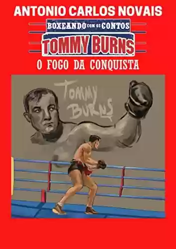 Livro PDF: TOMMY BURNS: O FOGO DA CONQUISTA