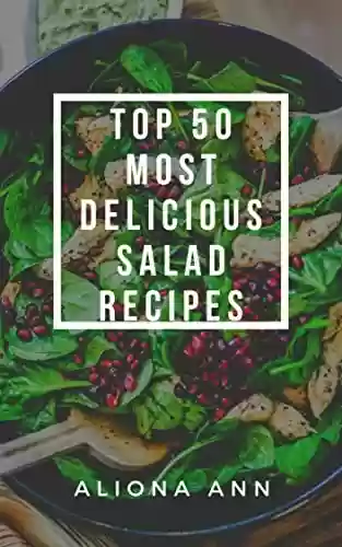 Capa do livro: Top 50 Most Delicious Salad Recipes (English Edition) - Ler Online pdf