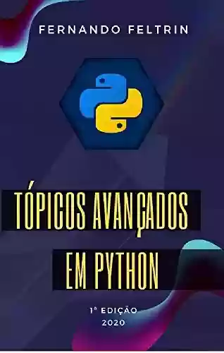 Livro PDF: Tópicos Avançados em Python - Fernando Feltrin