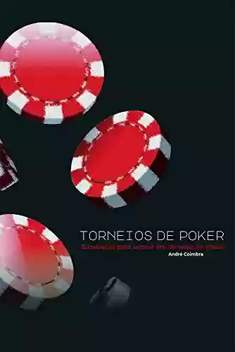Capa do livro: Torneios de Poker: Estratégias para vencer em torneios de Poker - Ler Online pdf