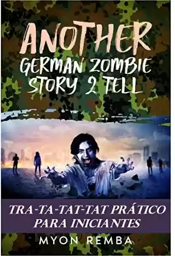 Livro PDF: TRA-TA-TAT-TAT prático para iniciantes: AGZS2T 3 (Another German Zombie Story 2 Tell PT)