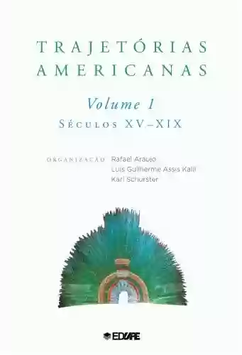 Capa do livro: Trajetórias americanas: volume 1 (séculos XV-XIX) - Ler Online pdf