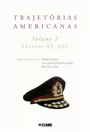 Capa do livro: Trajetórias americanas: volume 2 (séculos XX-XXI) - Ler Online pdf