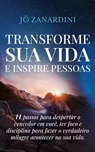 Livro PDF: Transforme sua vida e inspire pessoas: 11 passos para despertar o vencedor em você, ter foco e disciplina para fazer o verdadeiro milagre acontecer na sua vida