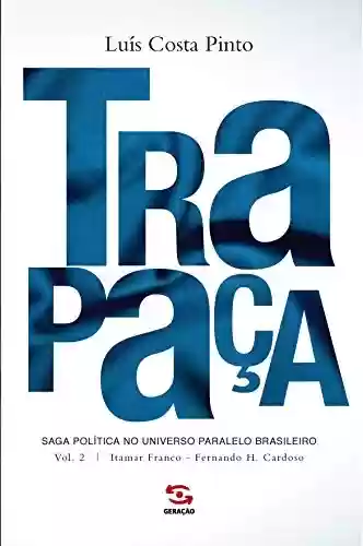 Livro PDF: Trapaça. Volume 2: Itamar Franco - Fernando H. Cardoso (Saga política no universo paralelo brasileiro)