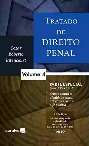 Livro PDF: Tratado de Direito Penal - Volume 4 – Parte Especial - (Arts. 213 a 311-A) - Crimes contra a dignidade sexual até crimes contra a fé pública
