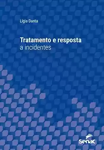 Livro PDF: Tratamento e resposta a incidentes (Série Universitária)