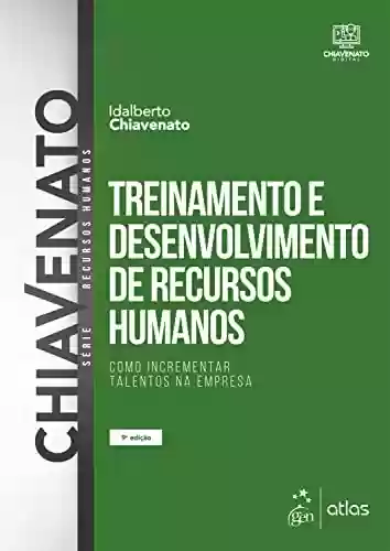 Livro PDF: Treinamento e Desenvolvimento de Recursos Humanos - Como Incrementar Talentos na Empresa