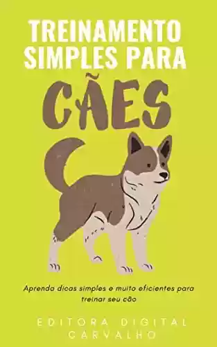 Livro PDF: Treinamento Simples Para Cães: E-book Treinamento Simples Para Cães