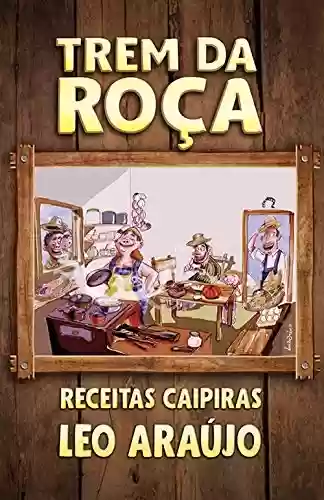Capa do livro: TREM DA ROÇA - RECEITAS CAIPIRAS - Ler Online pdf