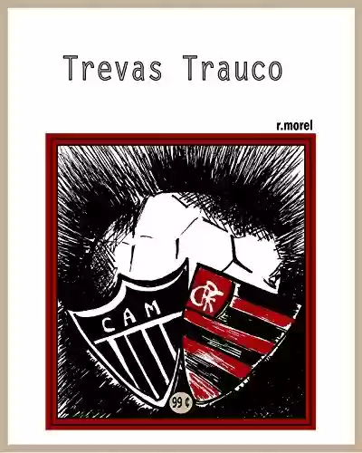 Livro PDF: Trevas Trauco (Coleção "Campanha do Flamengo no Brasileirão 2017" Livro 20)
