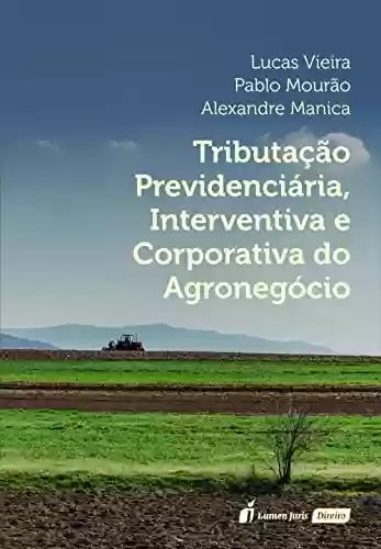 Livro PDF: Tributação Previdenciária, Interventiva e Corporativa do Agronegócio
