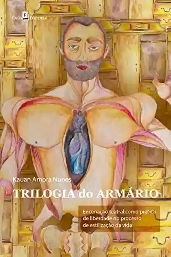Livro PDF: Trilogia do Armário: Encenação Teatral como Prática de Liberdade no Processo de Estilização da Vida