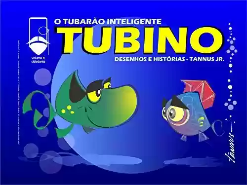 Livro PDF: Tubino - O Tubarão Inteligente: Desenhos e Histórias - Tannus Jr. (Política, Cidadania e Meio Ambiente Livro 1)