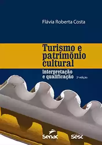 Livro PDF: Turismo e patrimônio cultural: interpretação e qualificação
