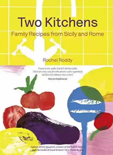 Livro PDF: Two Kitchens: 120 Family Recipes from Sicily and Rome (English Edition)