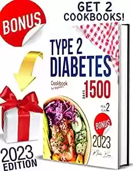 Livro PDF: Type 2 Diabetes Cookbook for Beginners : 1500-Days of Quick & Easy Recipes + Two Meal Plans for Newly Diagnosed. Don’t Give Up Taste! (Love Cooking 4) (English Edition)