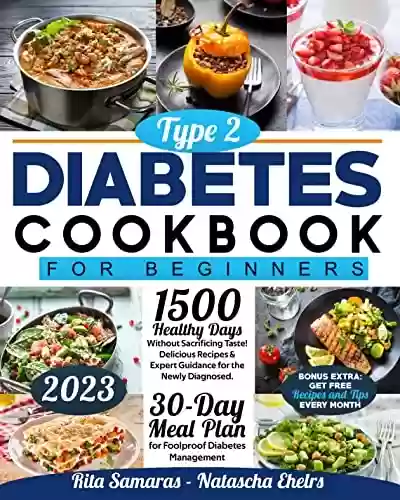 Livro PDF: Type 2 Diabetes Cookbook for Beginners: 1500 Healthy Days Without Sacrificing Taste! Delicious Recipes & Expert Guidance for the Newly Diagnosed. 30-Day ... Diabetes Management. (English Edition)