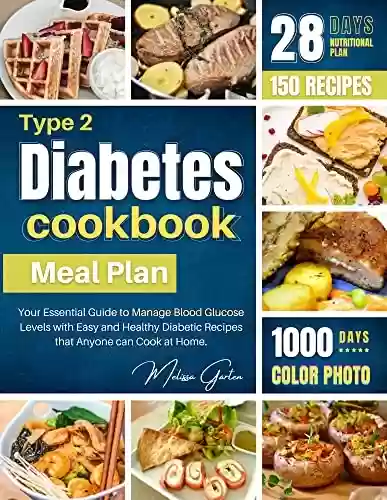 Livro PDF: Type 2 Diabetes cookbook Meal Plan: Your Essential Guide to Manage Blood Glucose Levels with Easy and Healthy Diabetic Recipes that Anyone can Cook at Home. (English Edition)
