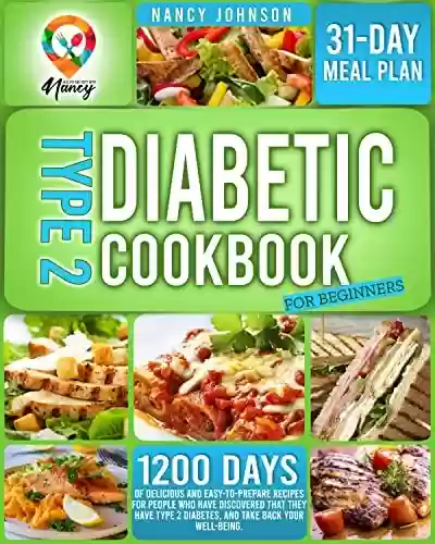 Livro PDF: Type 2 Diabetic Cookbook for Beginners: 1.200 Days mit Delicious and Easy-to-Prepare Recipes for People Who Have Discovered That They Have Type 2 Diabetes, ... Take Back Your Well-Being. (English Edition)