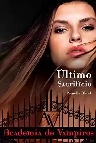 Capa do livro: Último sacrifício (Academia de vampiros Livro 6) - Ler Online pdf