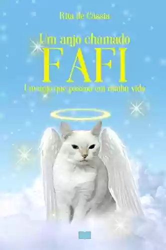 Livro PDF: Um anjo chamado Fafi: um anjo que passou em minha vida