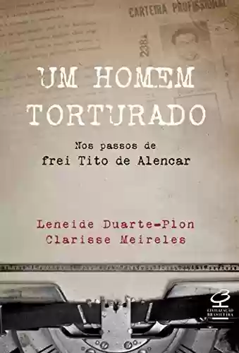 Livro PDF: Um homem torturado: Nos passos de Frei Tito de Alencar