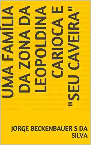 Livro PDF Uma família da zona da Leopoldina carioca e "SEU CAVEIRA"