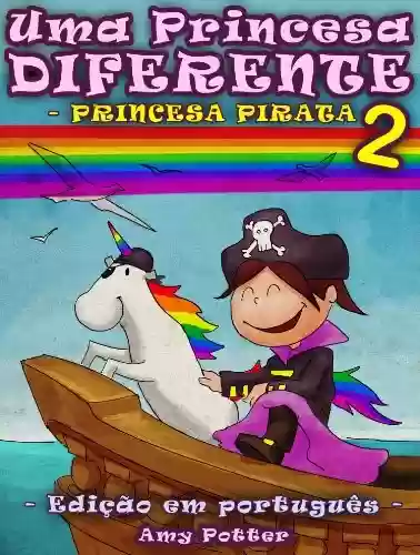 Livro PDF: Uma Princesa Diferente - Princesa Pirata 2 (livro infantil ilustrado)