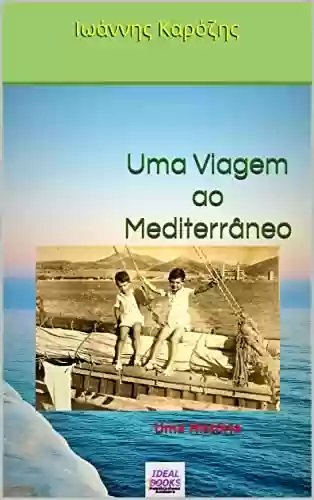 Livro PDF: Uma Viagem ao Mediterrâneo: Uma História de Vida (Historiographies Livro 1)