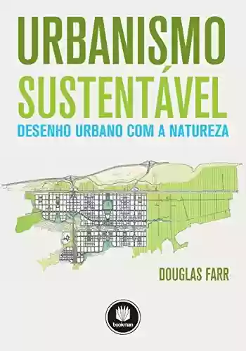 Livro PDF: Urbanismo Sustentável: Desenho Urbano Com a Natureza