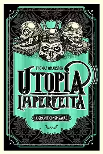 Livro PDF Utopia Imperfeita: A Grande Conspiração