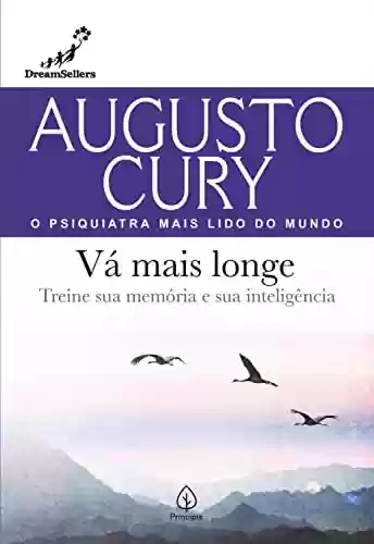Livro PDF: Vá mais longe: Treine sua memória e sua inteligência (Augusto Cury)
