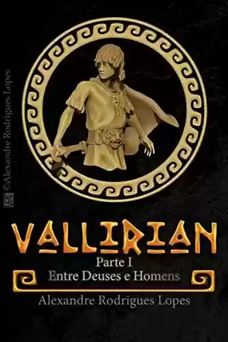 Livro PDF: Vallirian - Entre Deuses e Homens: Versão Portuguesa sem acordo ortográfico