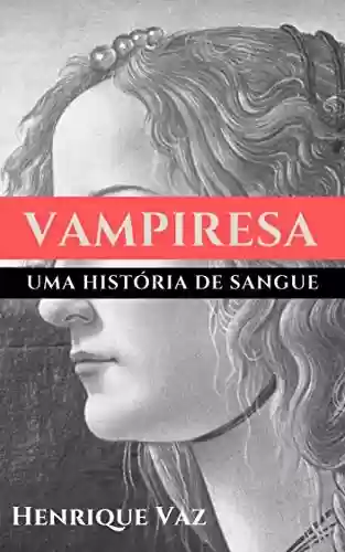 Capa do livro: Vampiresa: uma história de sangue - Ler Online pdf