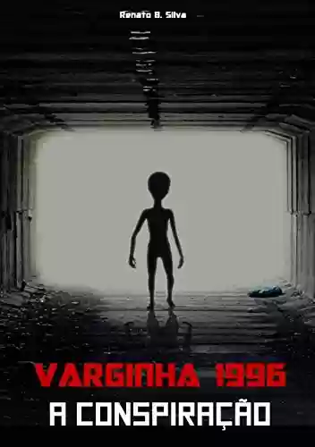 Capa do livro: Varginha 1996: A Conspiração - Ler Online pdf