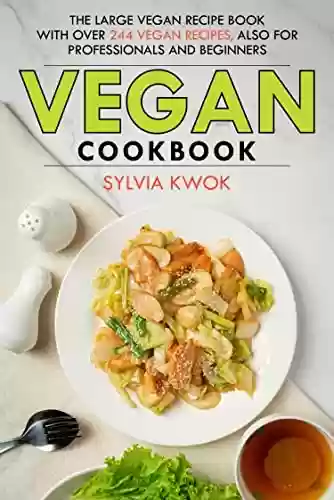 Livro PDF: VEGAN COOKBOOK: The large vegan recipe book with over 244 vegan recipes, also for professionals and beginners. (English Edition)