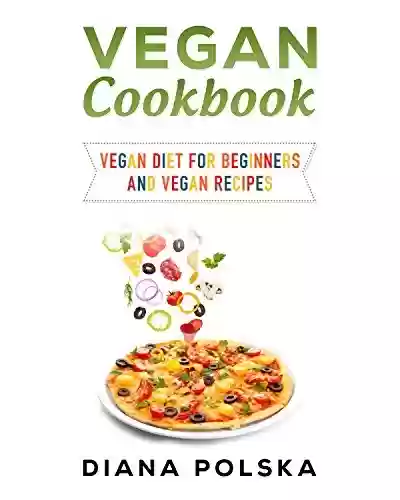 Livro PDF: Vegan Cookbook: Vegan Diet for Beginners and Vegan Recipes (Vegan Cookbooks Book 1) (English Edition)