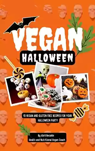 Livro PDF: VEGAN HALLOWEEN: 13 Vegan and Gluten Free Recipes for your Halloween Party (English Edition)