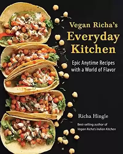 Capa do livro: Vegan Richa's Everyday Kitchen: Epic Anytime Recipes with a World of Flavor (English Edition) - Ler Online pdf