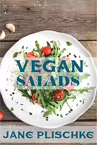 Livro PDF: Vegan Salads: Over 50 Vegan Quick & Easy Gluten Free Low Cholesterol Whole Foods Recipes full of Antioxidants & Phytochemicals (English Edition)